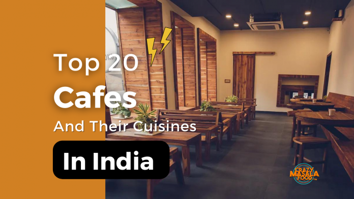 top 20 cafes and their cusines in india