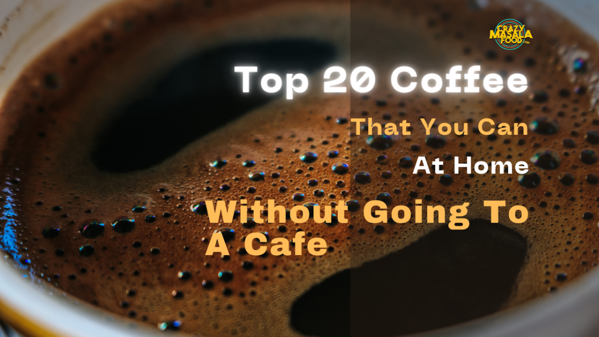 top 20 coffee that you can at home without going to a cafe