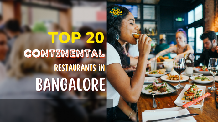 top 20 continental restaurants in bangalore top 20 continental restaurants in bangalore