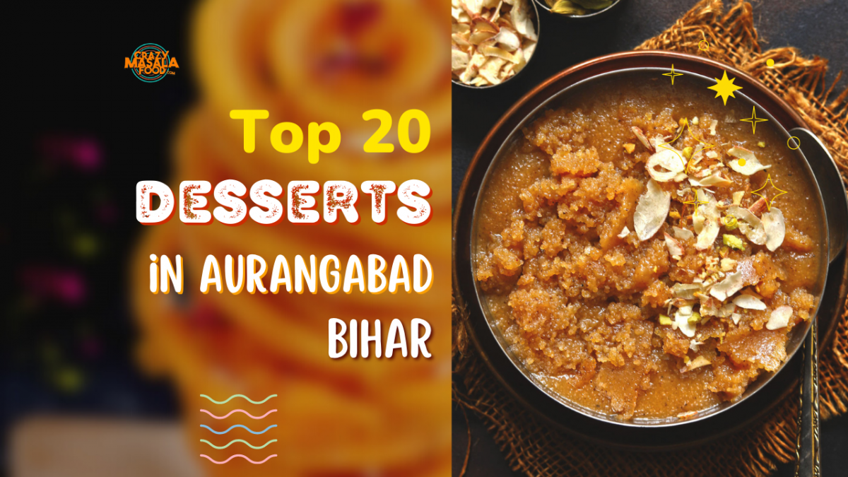top 20 desserts in aurangabad bihar