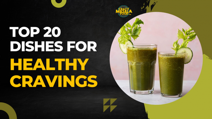 top 20 dishes for healthy cravings