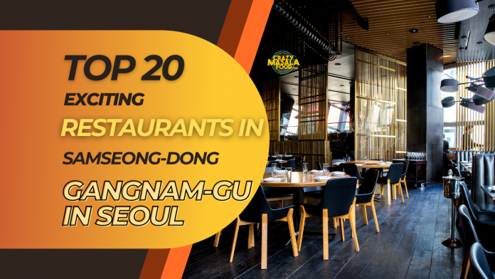 top 20 exciting restaurants in samseong dong gangnam gu in seoul 1 top 20 exciting restaurants in samseong dong gangnam gu in seoul 1