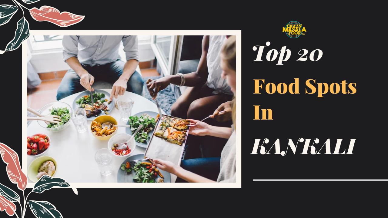 top 20 food spots in kankali