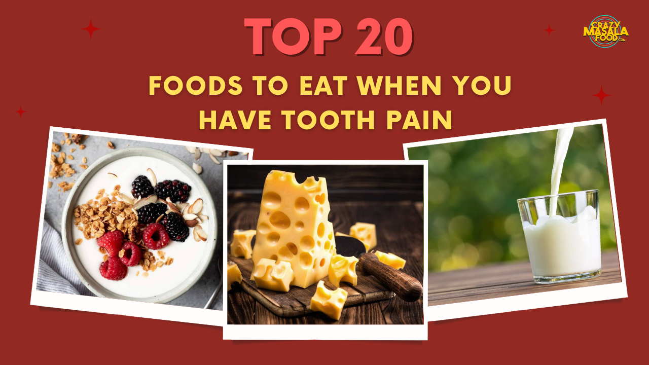 top 20 foods to eat when you have tooth pain