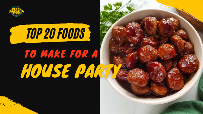 top 20 foods to make for a house party