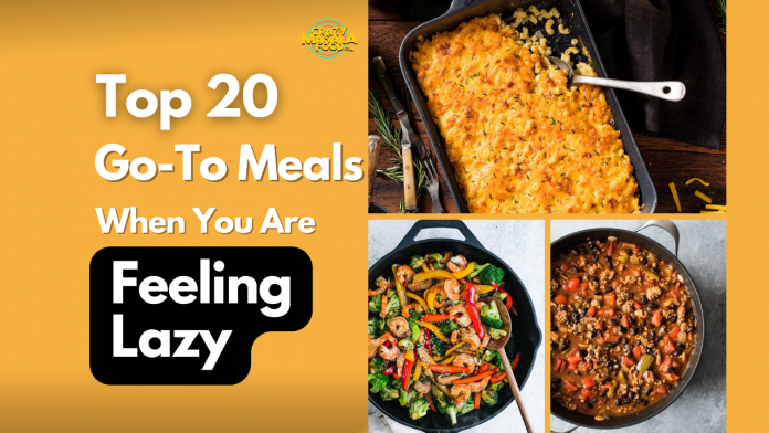 top 20 go to meals when you are feeling lazy