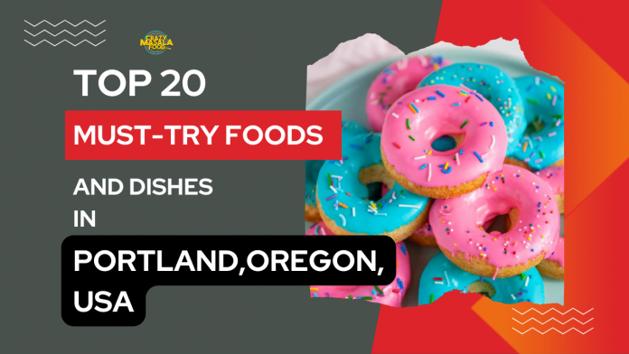 top 20 must try foods and dishes in portland oregonusa top 20 must try foods and dishes in portland oregonusa
