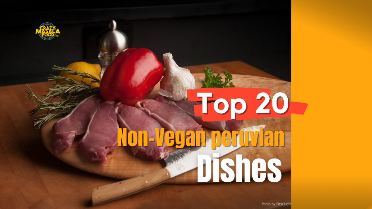 top 20 non vegan peruvian dishes