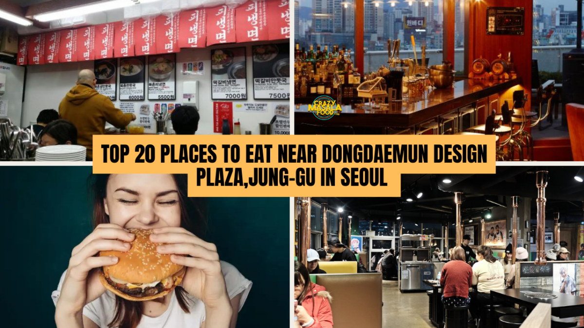 top 20 places to eat near dongdaemun design plaza jung gu in seoul 1