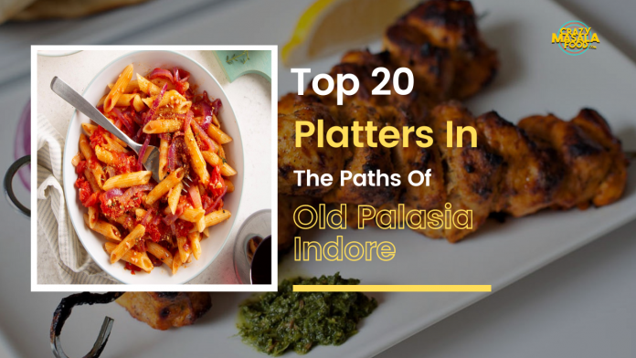 top 20 platters in the paths of old palasia indore