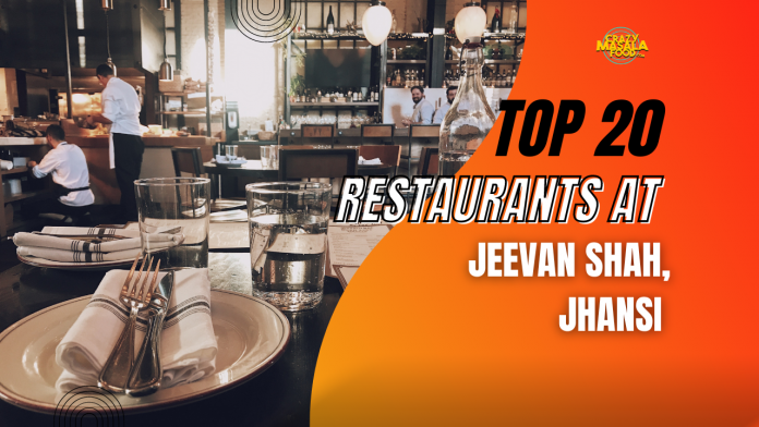 top 20 restaurants at jeevan shah jhansi top 20 restaurants at jeevan shah jhansi