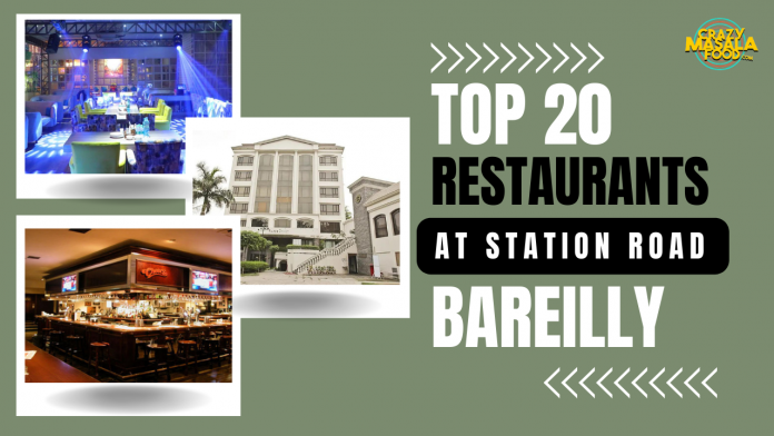 top 20 restaurants at station road bareilly 1