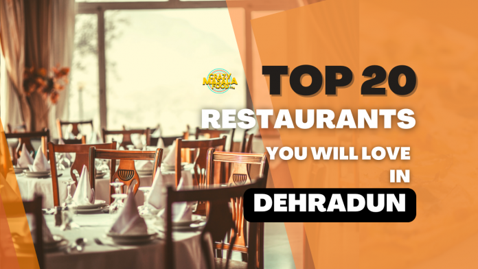 top 20 restaurants you will love in dehradun