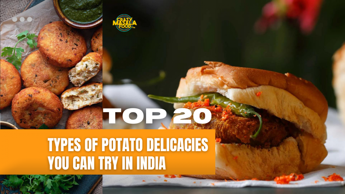 top 20 types of potato delicacies you can try in india