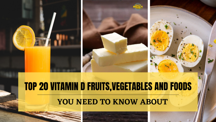 top 20 vitamin d fruits , vegatables and foods you need to know about