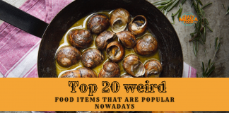 top 20 weird food items that are popular nowadays