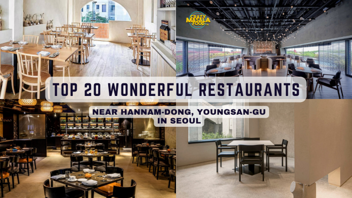 top 20 wonderful restaurants near hannam dong youngsan gu in seoul