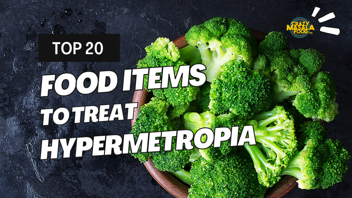 top 20 food items to treat hypermetropia 2