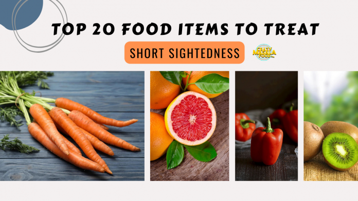 top 20 food items to treat short sightedness