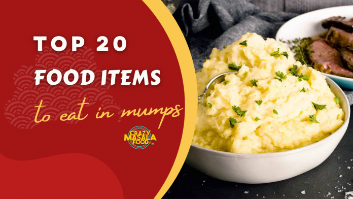 top 20 food items to eat in mumps