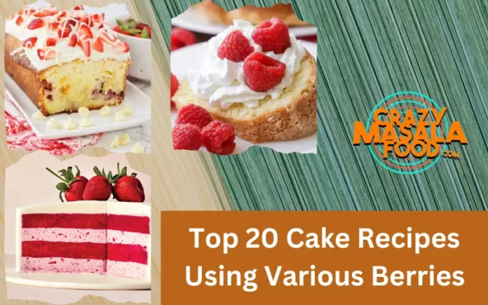 Top 20 Cake Recipes Using Various Berries
