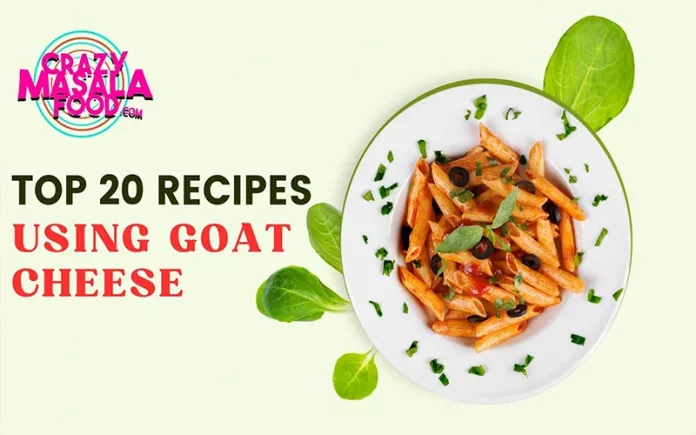 Top-20-Recipes-Using-Goat-Cheese