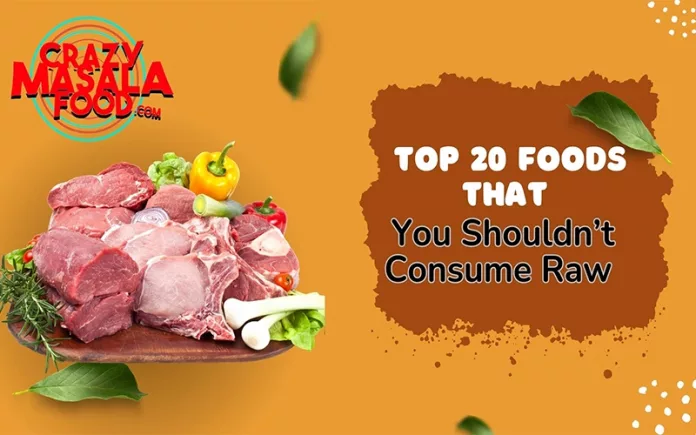 Top-20-foods-That-You-Shouldnt-Consume-Raw