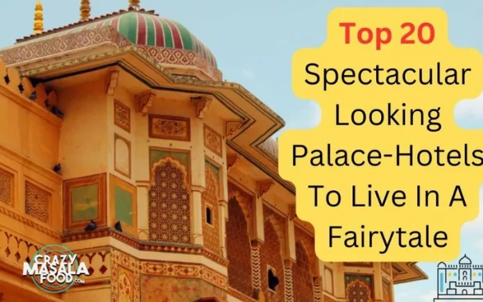 Top-20-Spectacular-Looking-Palace-Hotels-To-Live-In-A-Fairytale