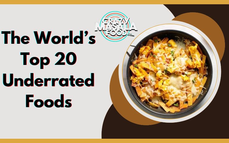 the-worlds-top-20-underrated-foods