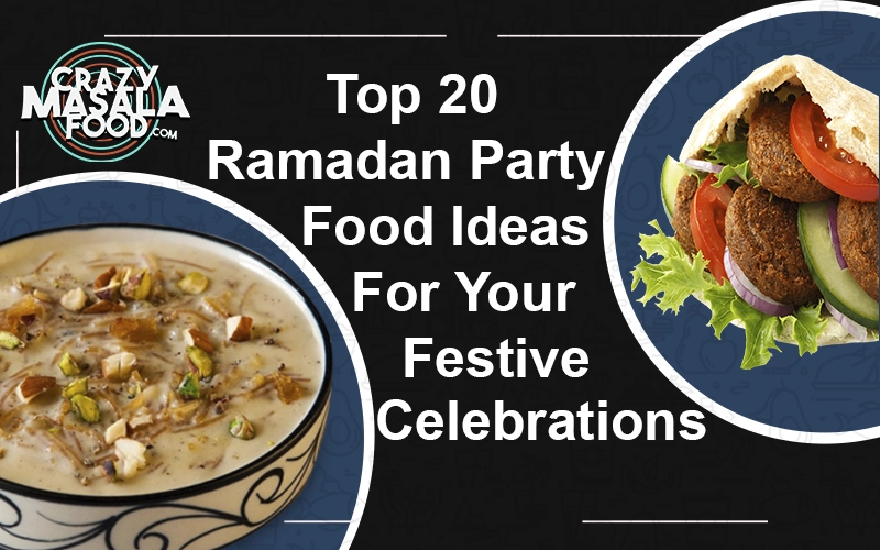 Top- 20- Ramadan- Party- Food- Ideas- For- Your- Festive- Celebrations