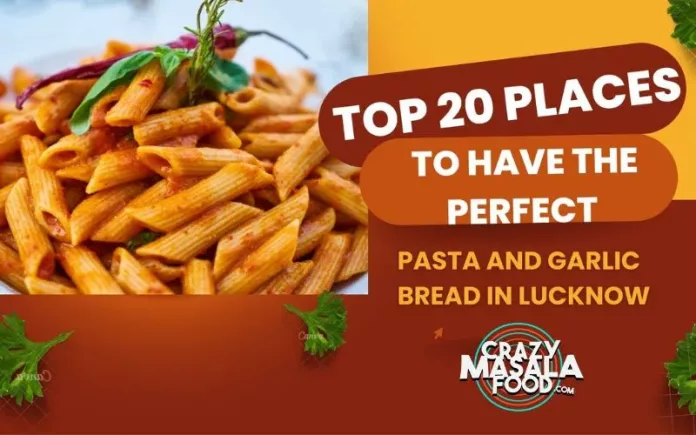 Top-20-places-to-have-the-perfect-pasta-and-garlic-bread-in-lucknow Top-20-places-to-have-the-perfect-pasta-and-garlic-bread-in-lucknow