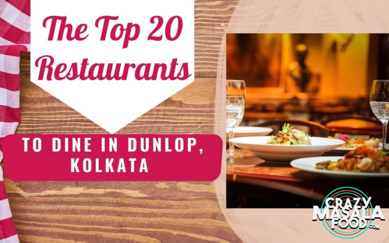 the-top-20-restaurants-to-dine-in-dunlop-kolkata
