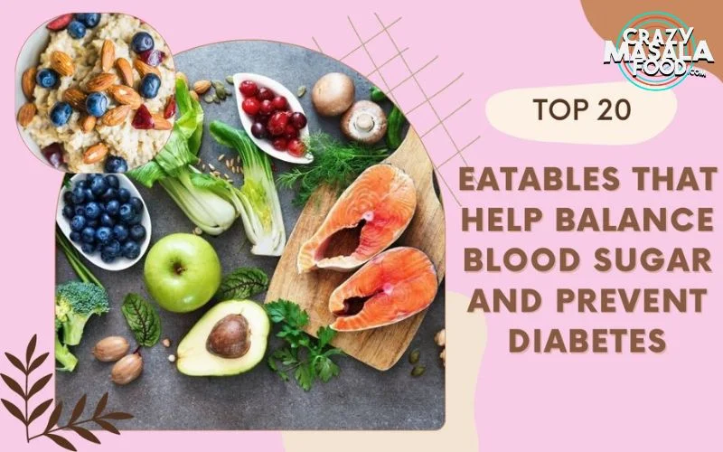 top-20-eatables-that-help-balance-blood-sugar-and-prevent-diabetes