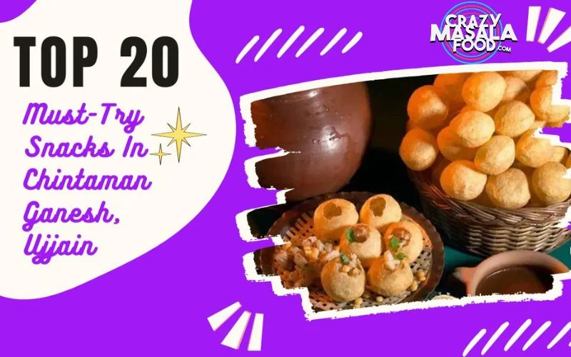 top-20-must-try-snacks-in-chintaman-ganesh-ujjain