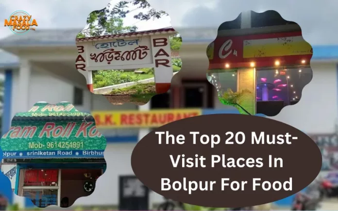 The Top 20 Must-Visit Places In Bolpur For Food
