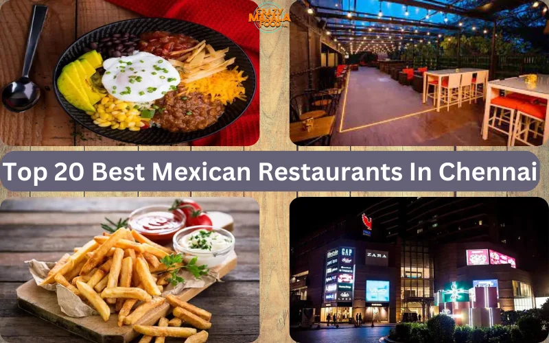Top 20 Best Mexican Restaurants In Chennai