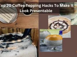 Top 20 Coffee Topping Hacks To Make It Look Presentable
