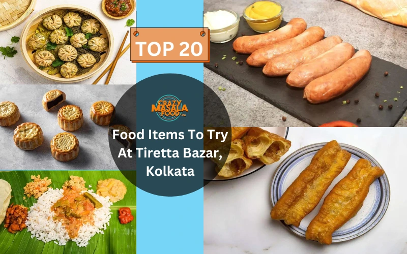 Top 20 Food Items To Try At Tiretta Bazar, Kolkata