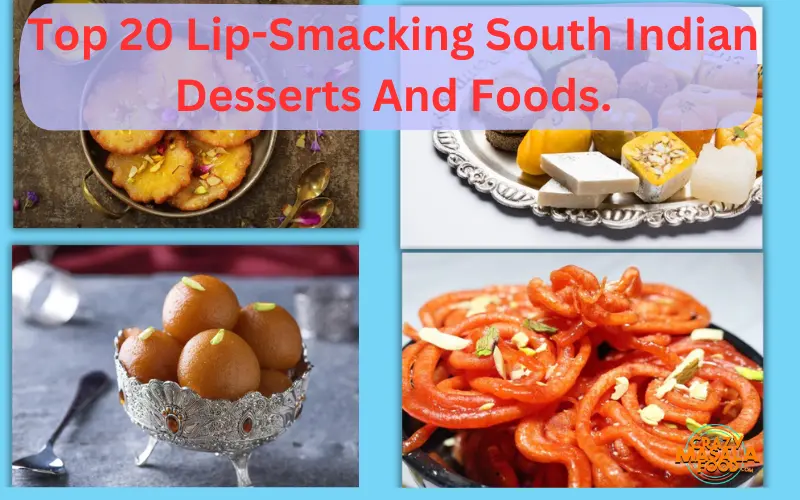 Top 20 Lip-Smacking South Indian Desserts And Foods