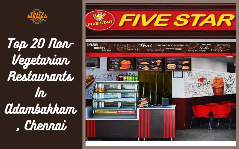 Top 20 Non-Vegetarian Restaurants In Adambakkam, Chennai