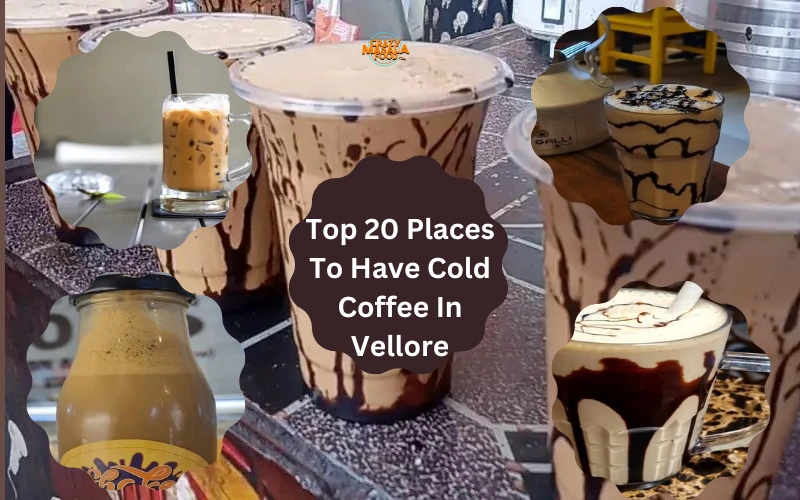 Top 20 Places To Have Cold Coffee In Vellore