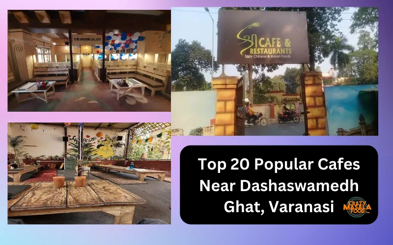 Top 20 Popular Cafes Near Dashaswamedh Ghat, Varanasi