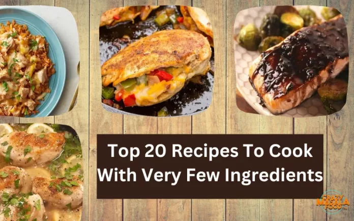 Top 20 Recipes To Cook With Very Few Ingredients