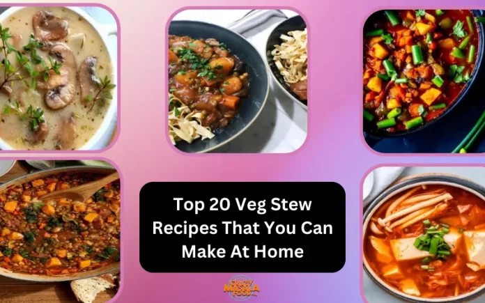 Top 20 Veg Stew Recipes That You Can Make At Home