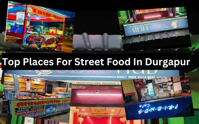 Top Places For Street Food In Durgapur