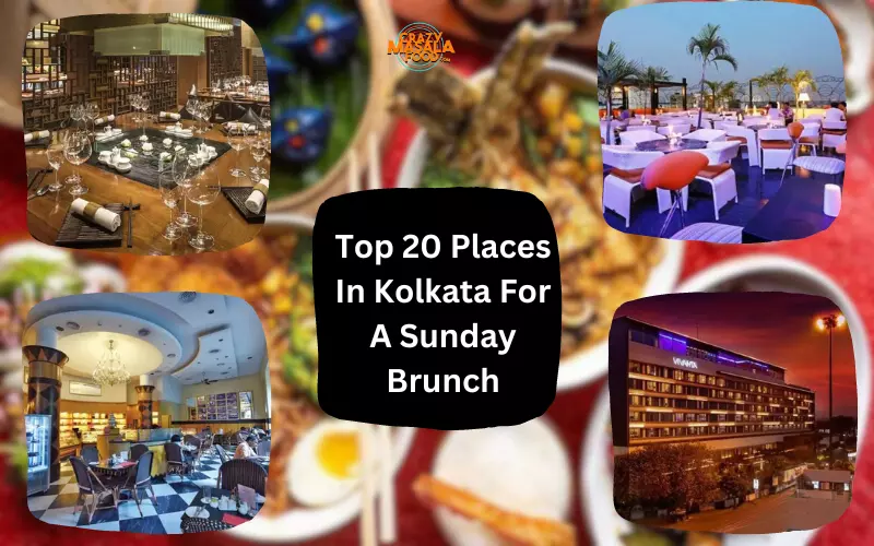 Top 20 Places In Kolkata For A Sunday Brunch