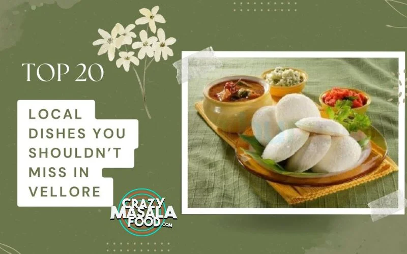 top-20-local-dishes-you-shouldnt-miss-in-vellore