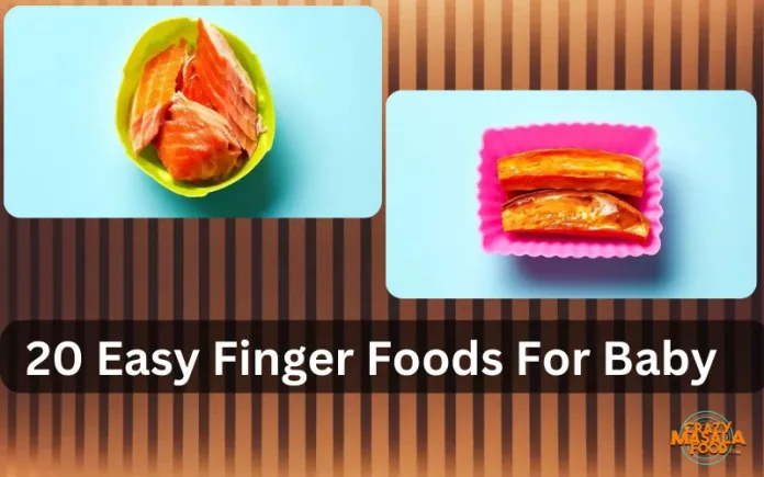 20 Easy Finger Foods For Baby
