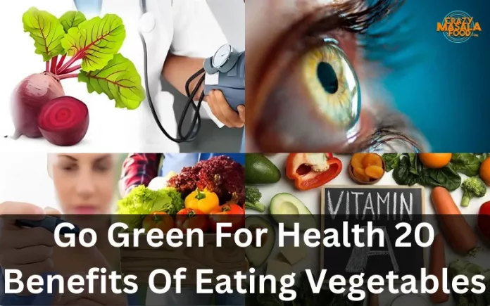 Go Green For Health 20 Benefits Of Eating Vegetables