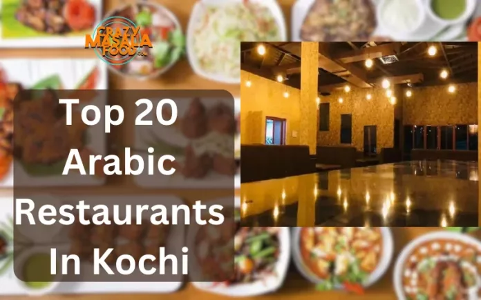 Top 20 Arabic Restaurants In Kochi